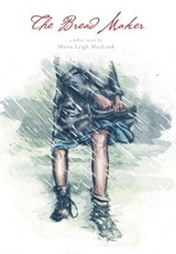 The Bread Maker - Moira Leigh MacLeod - 9781460272176