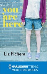 You Are Here - Liz Fichera - 9781460317938