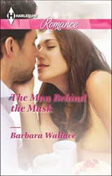 The Man Behind the Mask - Barbara Wallace - 9781460324158