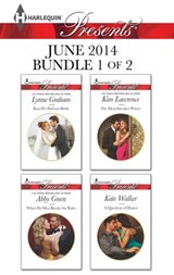 Harlequin Presents June 2014 - Bundle 1 of 2 - Lynne Graham ; Abby Green ; Kim Lawrence ; Kate Walker - 9781460336373