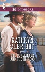 The Gunslinger and the Heiress - Kathryn Albright - 9781460344774