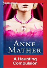A Haunting Compulsion - Anne Mather - 9781460347423