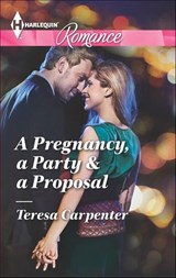 A Pregnancy, a Party & a Proposal - Teresa Carpenter - 9781460375655