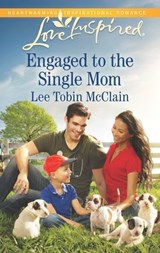Engaged to the Single Mom - Lee Tobin McClain - 9781460378878