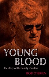 Young Blood: The Story of the Family Murders - Bob O'Brien - 9781460703700