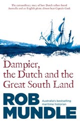 Dampier, the Dutch and the Great South Land - Rob Mundle - 9781460705605