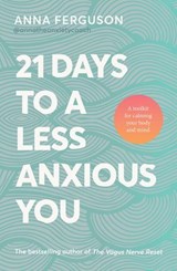 21 Days to a Less Anxious You: A groundbreaking toolkit for anyone struggling with anxiety, chronic stress, past trauma or difficulty relaxing, from the bestselling author of The Vagus Nerve Reset - Anna Ferguson - 9781460719053