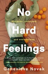 No Hard Feelings: TikTok's new favourite book - the witty and vulnerable debut novel from the author of CRUSHING, for readers of Dolly Alderton, Coco Mellors and Curtis Sittenfeld - Genevieve Novak - 9781460761892