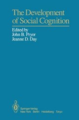 The Development of Social Cognition - John B. Pryor ; Jeanne D. Day - 9781461295693