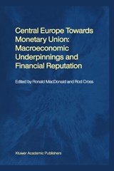 Central Europe towards Monetary Union: Macroeconomic Underpinnings and Financial Reputation - Ronald MacDonald ; Rod Cross - 9781461355274