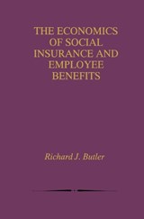 The Economics of Social Insurance and Employee Benefits - Richard J. Butler - 9781461372356