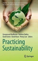 Practicing Sustainability - Guru Madhavan ; Barbara Oakley ; David Green ; David Koon - 9781461443483