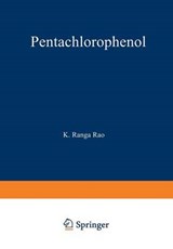 Pentachlorophenol - K. Rao - 9781461589501