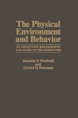 The Physical Environment and Behavior - Joachim F. Wohlwill ; Gerald D. Weisman - 9781461592297