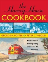 The Harvey House Cookbook - George H. Foster ; Peter C. Weiglin - 9781461626084