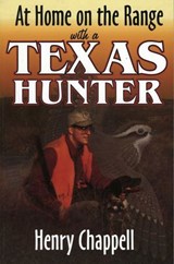 At Home On The Range with a Texas Hunter - Henry Chappell - 9781461708407