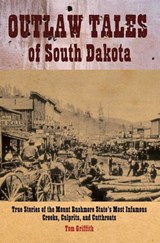 Outlaw Tales of South Dakota - T. D. Griffith - 9781461746188