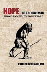 Hope for the Caveman - Patrick Williams MD - 9781462027750