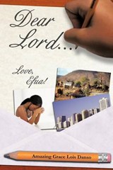 Dear Lord... - Amazing Grace L Danso - 9781462042968