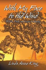 With My Face to the Wind - Linda Anne King - 9781462068753