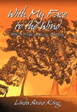 With My Face to the Wind - Linda Anne King - 9781462068777