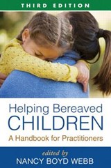 Helping Bereaved Children, Third Edition - NANCY (PROFESSOR EMERITA,  Fordham University, USA) Boyd-Webb - 9781462504510