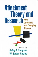 Attachment Theory and Research - JEFFRY A. (PHD,  Distinguished University Teaching Professor and Chair, Department of Psychology, University of Minnesota, Minneapolis) Simpson ; W. Steven (Texas A&M University, USA) Rholes - 9781462512171