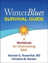 Winter Blues Survival Guide - ROSENTHAL,  Norman E. ; Benton, Christine M. - 9781462512324