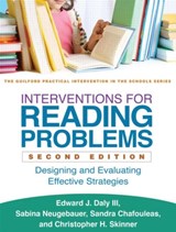 Interventions for Reading Problems, Second Edition - Edward J. (University of Nebraska–Lincoln Daly III ; Sabina (Loyola University Chicago Neugebauer ; Sandra M. (University of Connecticut Chafouleas ; Christopher H. Skinner - 9781462519279