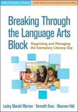 Breaking Through the Language Arts Block - Lesley Mandel (Rutgers University Morrow ; Kenneth (New Jersey Public Schools Kunz ; Maureen (Rutgers University Hall - 9781462534463
