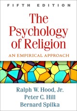 The Psychology of Religion, Fifth Edition - Bernard (University of Denver (Emeritus) Spilka ; Ralph W. (University of Tennessee at Chattanooga Hood Jr. ; Peter C. (Biola University Hill - 9781462535989