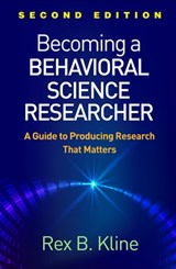 Becoming a Behavioral Science Researcher, Second Edition - Rex B. (Concordia University Kline - 9781462538799