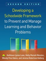 Developing a Schoolwide Framework to Prevent and Manage Learning and Behavior Problems, Second Edition - Kathleen Lynne (University of Kansas Lane ; Holly Mariah (California State University Menzies ; Wendy Peia (Arizona State University Oakes ; Jemma Robertson Kalberg - 9781462541737