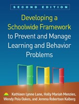Developing a Schoolwide Framework to Prevent and Manage Learning and Behavior Problems, Second Edition - Kathleen Lynne Lane ; Holly Mariah Menzies ; Wendy Peia Oakes ; Jemma Robertson Kalberg - 9781462541744