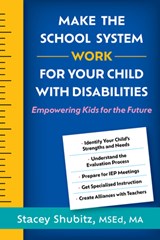 Make the School System Work for Your Child with Disabilities - Stacey Shubitz - 9781462554133
