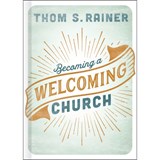 Becoming a Welcoming Church - Thom S. Rainer - 9781462765454