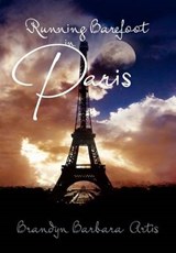 Running Barefoot in Paris - ARTIS,  Brandyn - 9781462845378
