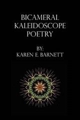 Bicameral Kaleidoscope Poetry - Karen Barnett - 9781462846849