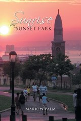 Sunrise on Sunset Park - Marion Palm - 9781462869701