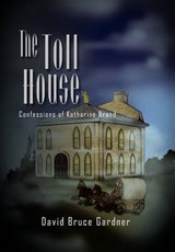The Toll House - David Bruce Gardner - 9781462870349