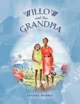 Willow and Her Grandma - Sandra Morris - 9781462889006