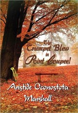 The Trumpet Blew in Point Coupee! - Aristide Oconostota Marshall - 9781462891849