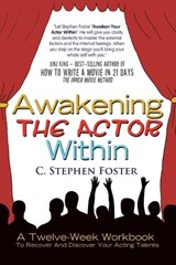 Awakening the Actor Within - C Stephen Foster - 9781462891993
