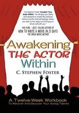 Awakening the Actor Within - C Stephen Foster - 9781462892006