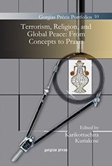 Terrorism, Religion, and Global Peace: From Concepts to Praxis - Karikottuchira Kuriakose - 9781463201647