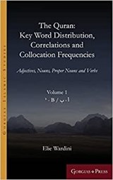 The Quran: Key Word Distribution, Correlations and Collocation Frequencies - Elie Wardini - 9781463244149