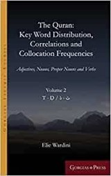 The Quran: Key Word Distribution, Correlations and Collocation Frequencies. - Elie Wardini - 9781463244163