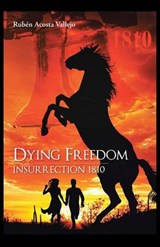 Dying Freedom - Ruben Acosta Vallejo - 9781463360702