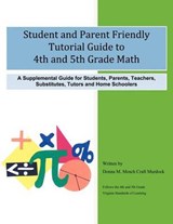 Student and Parent Friendly Tutorial Guide to 4th and 5th Grade Math - Donna M Mosch Craft Murdock - 9781463421540