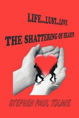 Life... Lust...Love - Stephen Paul Tolmie - 9781463446994